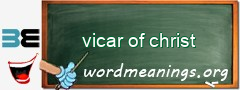 WordMeaning blackboard for vicar of christ